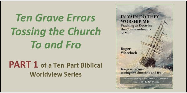 Ten Grave Errors Tossing the Church To and Fro – Pt. 1