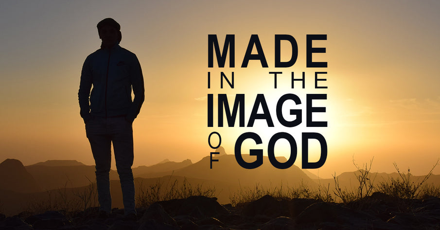 Made in God’s Image, Part 1- The Dignity of Man