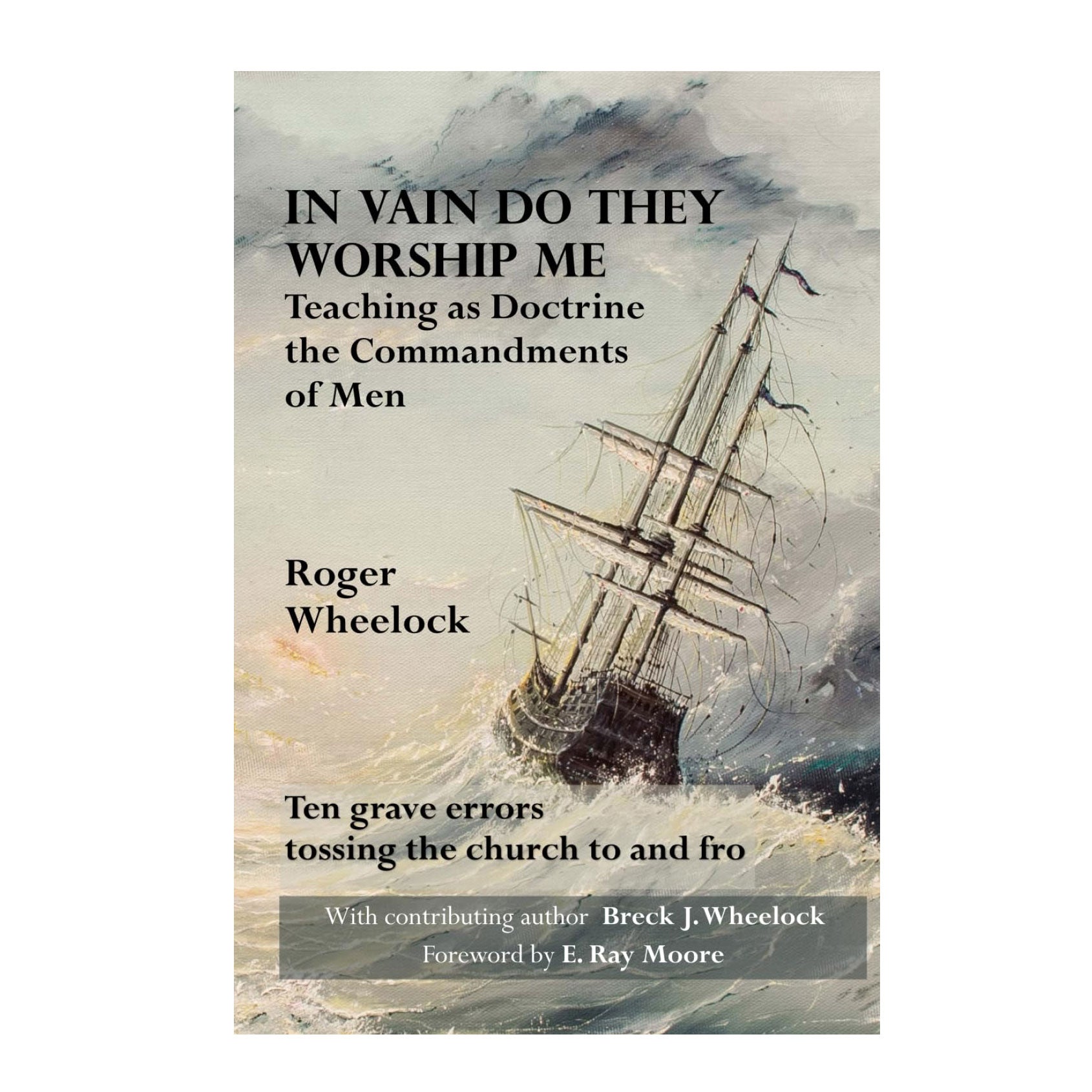 In Vain Do They Worship Me, Teaching As Doctrine the Commandments of Men