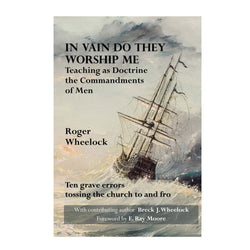 In Vain Do They Worship Me, Teaching As Doctrine the Commandments of Men