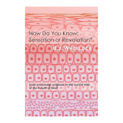 How Do You Know: Sensation or Revelation?