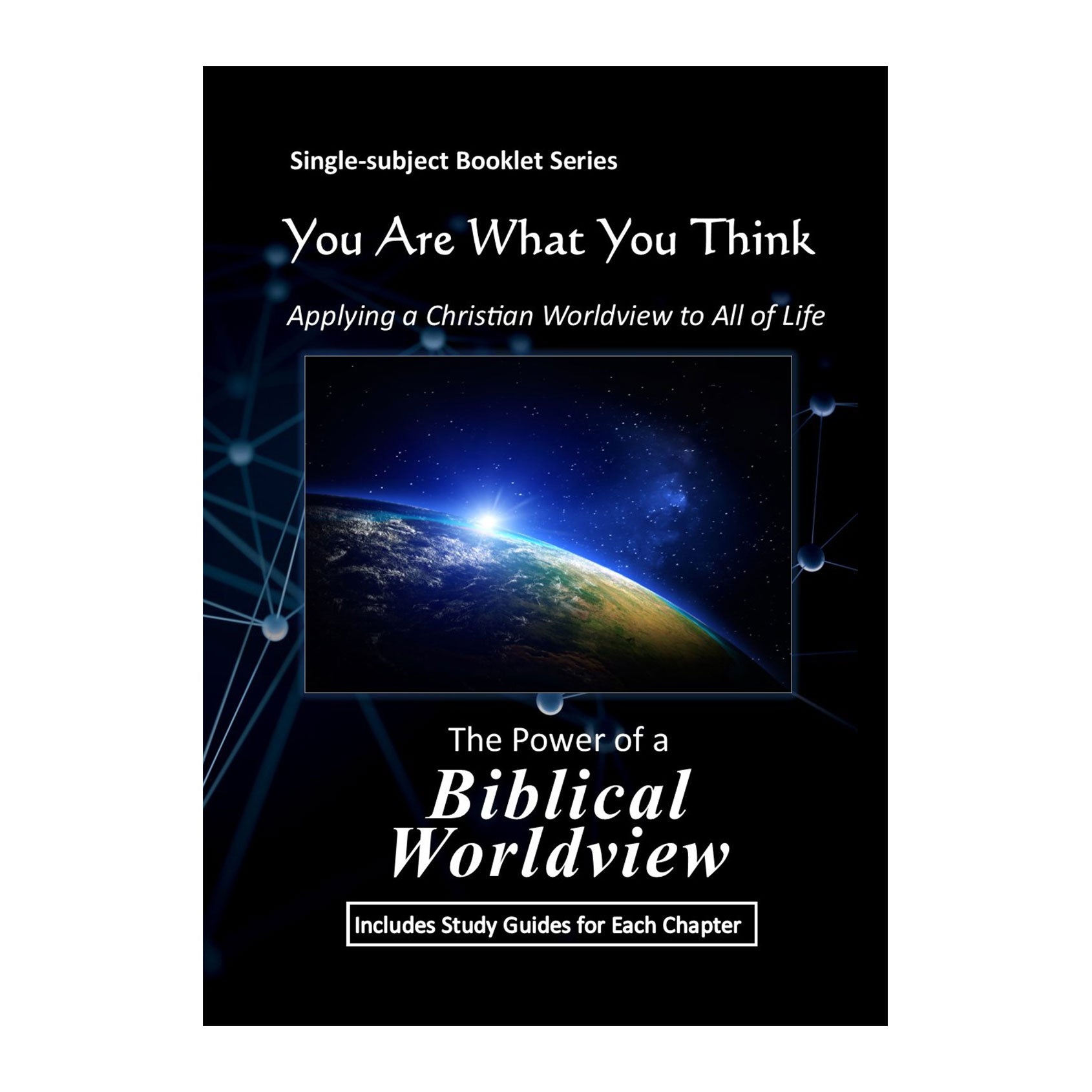 You Are What You Think Worldview BOOKLET - The POWER of a BIBLICAL WORLDVIEW