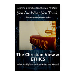 You Are What You Think Worldview BOOKLET -  Ethics