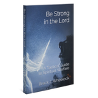 Be Strong in the Lord - A Tactical Guide for Spiritual Warfare