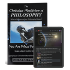 The Christian Worldview of Philosophy: What a Difference Your Philosophy Makes!