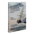 In Vain Do They Worship Me, Teaching As Doctrine the Commandments of Men