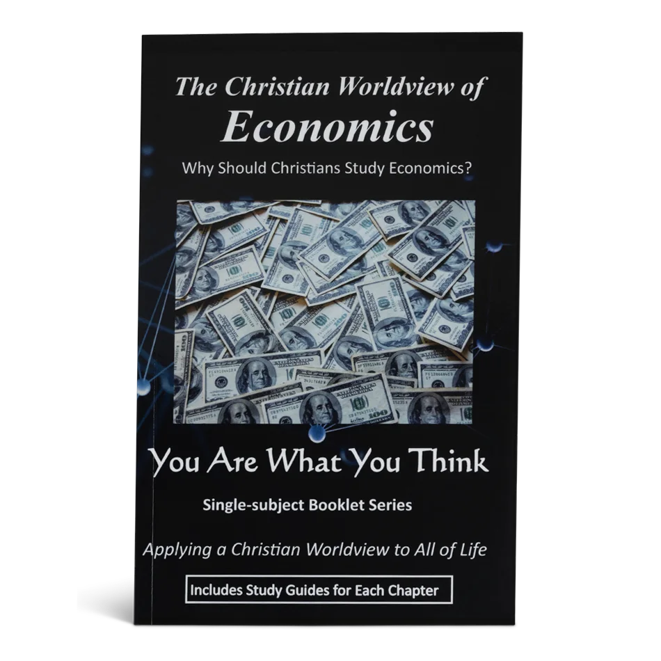The Christian Worldview of Economics: Why Should Christians Study Economics?
