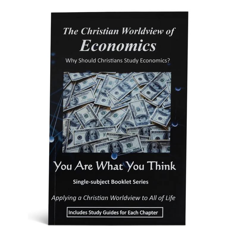 The Christian Worldview of Economics: Why Should Christians Study Economics?