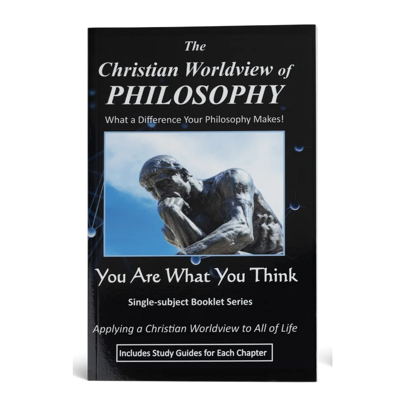 The Christian Worldview of Philosophy: What a Difference Your Philosophy Makes!