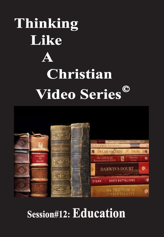 TLAC Video Session12 - The Christian Worldview of EDUCATION
