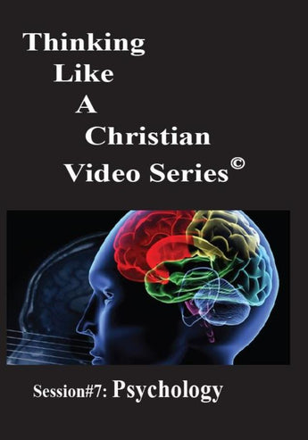 TLAC Video Session 7 - The Christian Worldview of PSYCHOLOGY