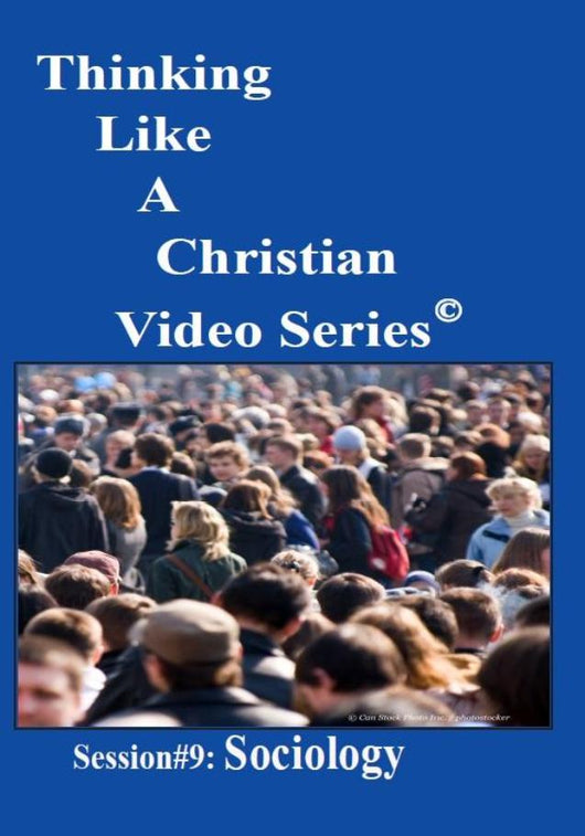 TLAC Video Session 9 - The Christian Worldview of SOCIOLOGY